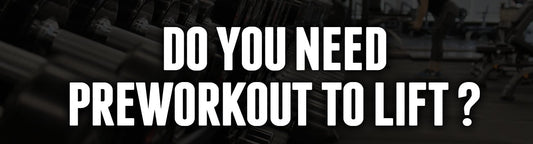 Do You Need Preworkout To Lift?